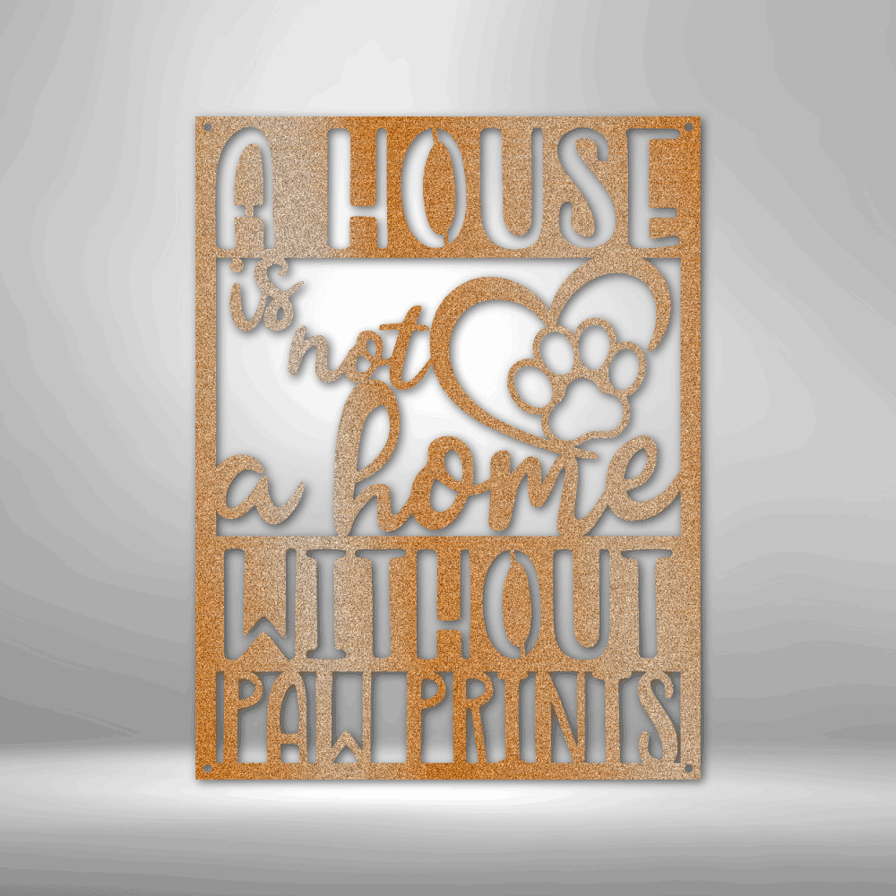 Not a Home Without Paw Prints - Steel Sign - Throttle Society